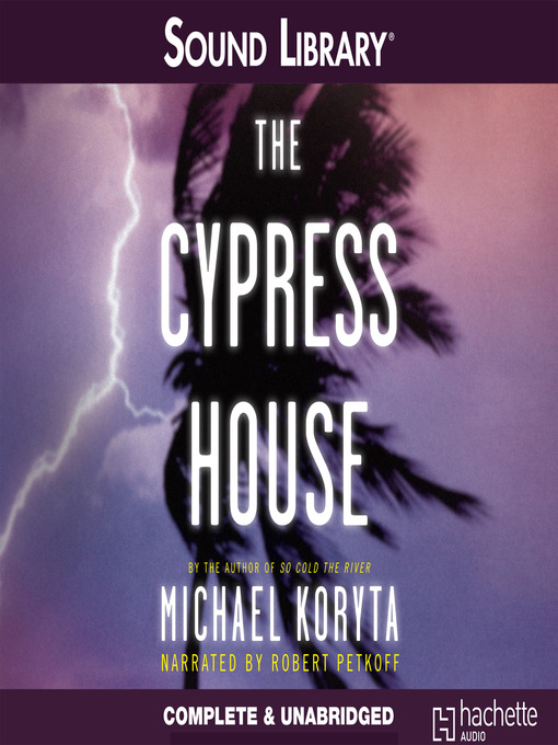 Title details for The Cypress House by Michael Koryta - Available